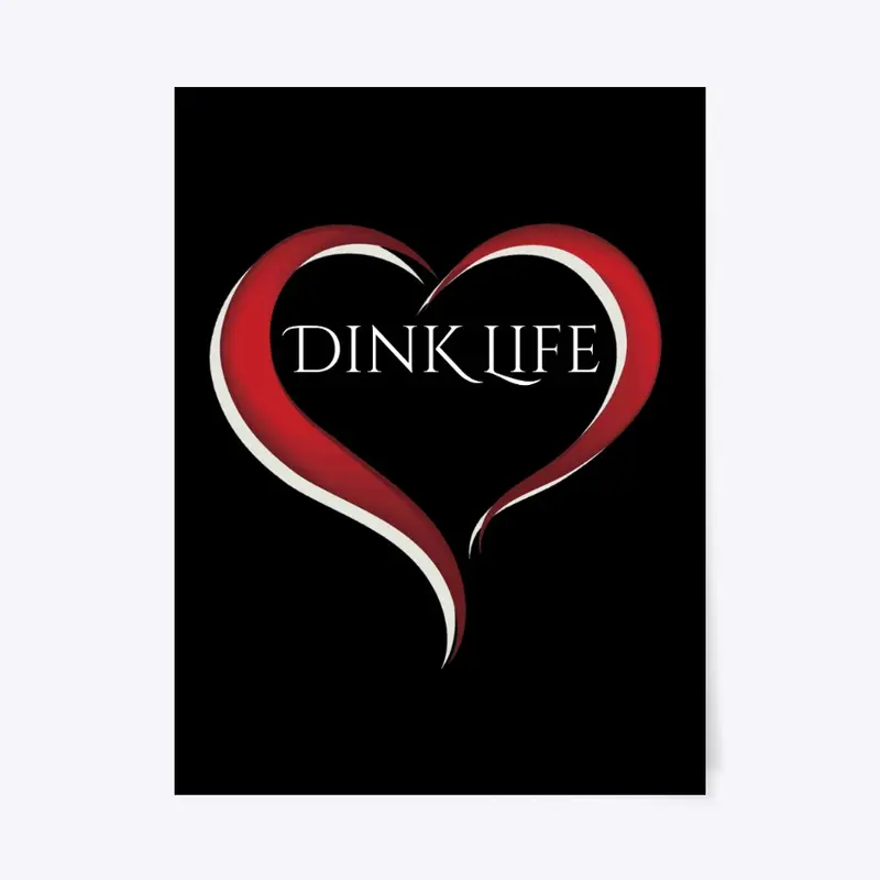 LOVE MY DINK LIFESTYLE