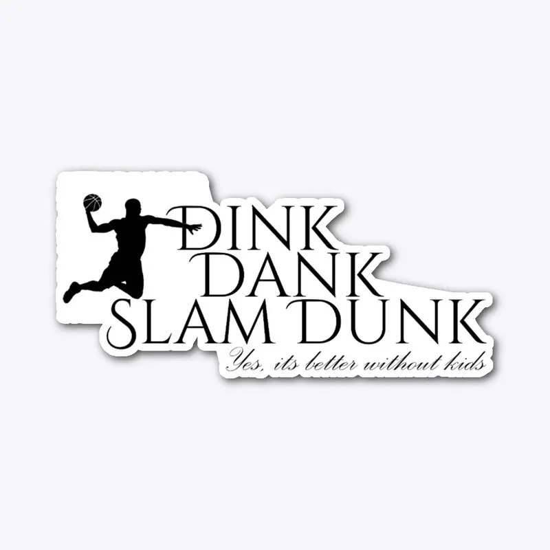 DINK DANK SLAM DUNK